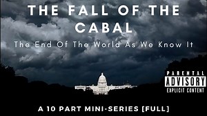 The Fall of the Cabal (Full Feature 10 Part Documentary)