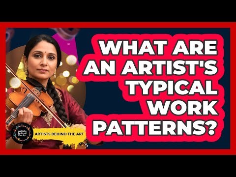What Are An Artist's Typical Work Patterns?