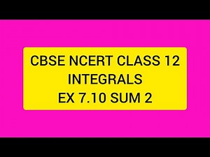 CBSE NCERT CLASS 12 MATHS INTEGRALS EX 7.10 SUM 2 (SOLUTION IN ENGLISH)