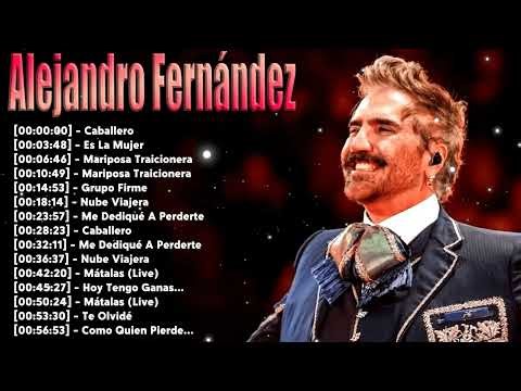 Alejandro Fernández Álbum Completo – Top 10 Mejores Canciones Rancheras y Baladas Románticas