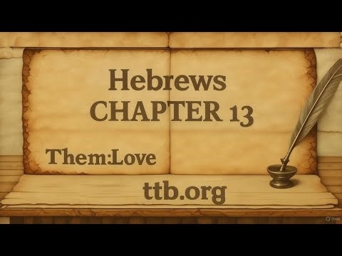 Hebrews Chapter 13 (Bible Study)