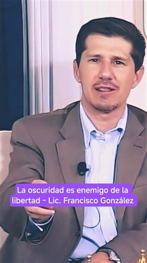 La #oscuridad es enemigo de la #libertad - Lic. Francisco González #shorts