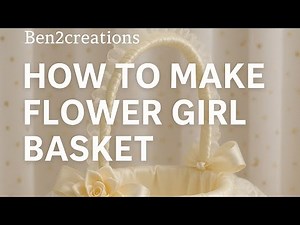 Diy:How make flowers girl basket tutorial