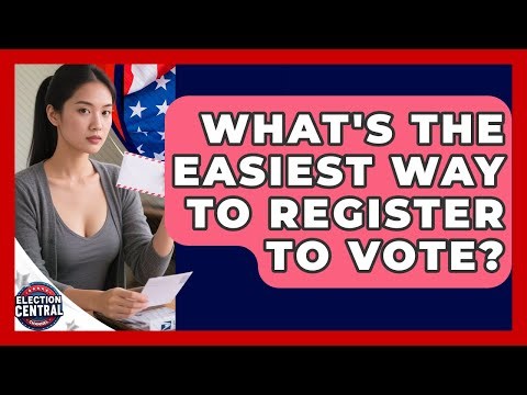 What's The Easiest Way To Register To Vote? - Election Central Channel