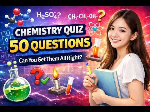 Chemistry Quiz – 50 Questions Challenge