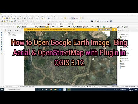How to Open Google Satellite Image, Bing Aerial & OpenStreetMap as a layer in QGIS 3.12 with Plugin