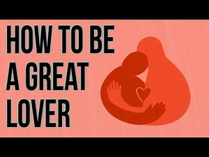 How to Be a Great Lover