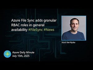 Azure File Sync adds granular RBAC roles in general... - Azure Daily Minute Podcast - 15-JUL-2025