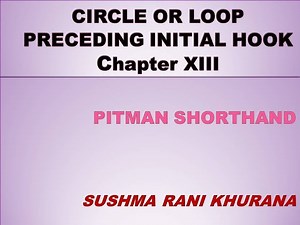 Stenography - English Shorthand - Pitman -Chapter 13 - Circles and Loops preceding Initial Hook