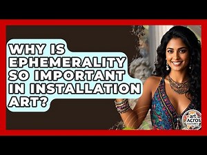 Why Is Ephemerality So Important In Installation Art? - Art Across Cultures