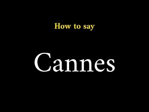 How to Pronounce Cannes (French City)