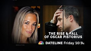 DATELINE FRIDAY SNEAK PEEK: The Rise and Fall of Oscar Pistorius