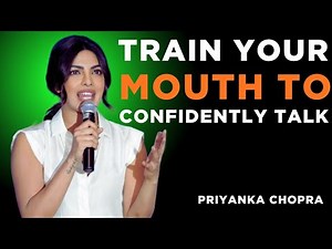 Train Your Mouth to Speak Confidently | Priyanka Chopra Powerful Motivational Speech