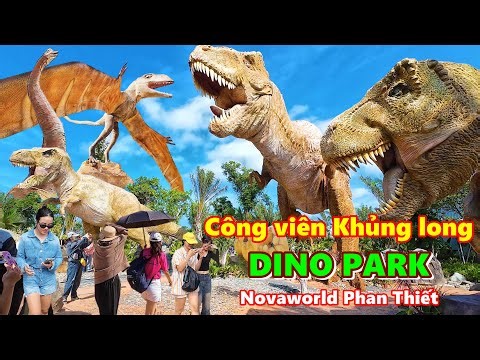 Quá hấp dẫn Công viên Khủng long DINO PARK hoành tráng tại Novaworld Phan Thiết