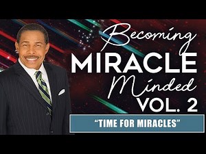 Time for Miracles - Becoming Miracle Minded Vol 2