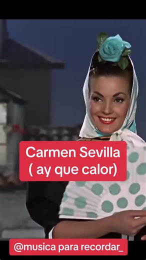 Ay Que Calor - Carmen Sevilla (Música para Recordar)