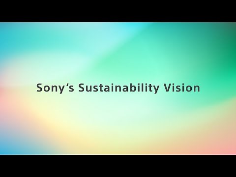 Sony's Sustainability Vision | Official Video