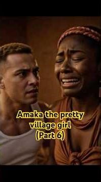 Amaka The Pretty Village Girl (PART 6) #ai #movie #youtubeshorts