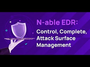 N-able EDR: Control, Complete, Attack Surface Management