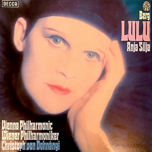 Berg - Anja Silja, Vienna Philharmonic = Wiener Philharmoniker, Christoph von Dohnányi - Lulu