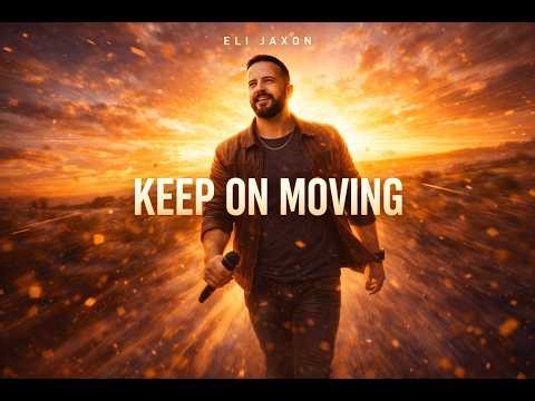 Keep On Moving — Eli Jaxon Official Music Video