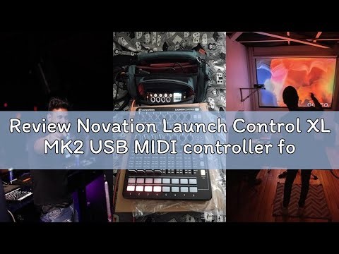 Review Novation Launch Control XL MK2 USB MIDI controller for Ableton Live with assignable controls.