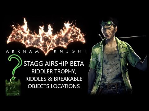 Stagg Airship Beta Riddler Trophies, Riddles & Breakable Objects. Arkham Knight