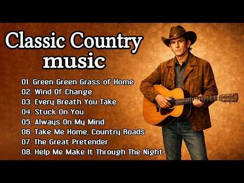 Green Green Grass of Home, Wind Of Change, Every Breath You Take–Classic Country Music 60s, 70s, 80s