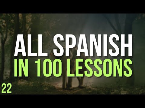 All Spanish in 100 Lessons – Your Complete Spanish Learning Course! | Lesson 22