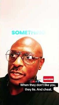 When they don't like you, they always lie and cheat.