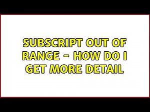 Subscript out of range - How do I get more detail