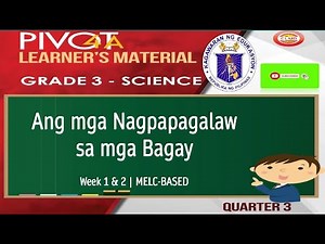 SCIENCE 3 | ANG MGA NAGPAPAGALAW SA MGA BAGAY | MODULE WEEK 1 & 2 | MELC-BASED | QUARTER 3