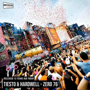 13 years ago today, Tiësto and Hardwell released 'Zero 76'! | EDMHouseNetwork