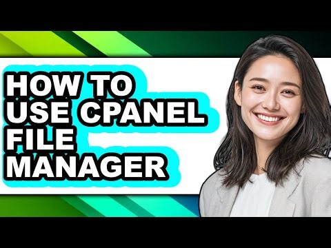 How to Use Cpanel File Manager - Step by Step