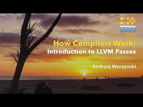 How Compilers Work: Introduction to LLVM Passes - Andrzej Warzynski - C++ on Sea 2022