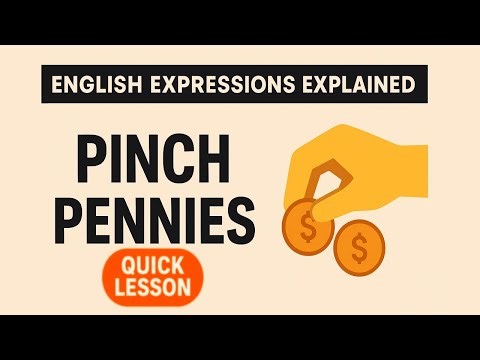 “Pinch Pennies” — Quick English Expression / Idiom Lesson (Under 1 min)