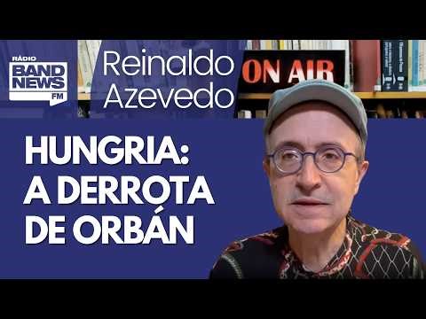 Reinaldo Azevedo - Hungary: Orbán's defeat is great news. Victory must be viewed with caution.