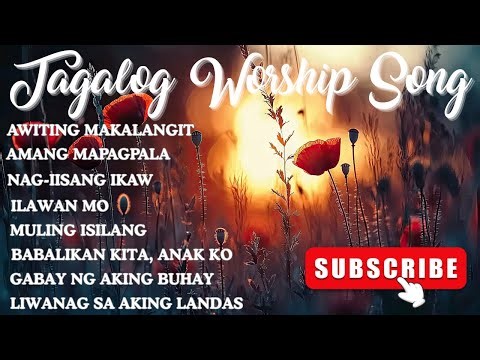 TAGALOG WORSHIP SONG | TAGALOG PRAISE AND WORSHIP WITH LYRICS