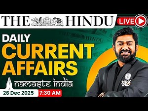 26 Dec 2025: Current Affairs Today | The Hindu Newspaper Analysis | Daily Current Affairs For UPSC