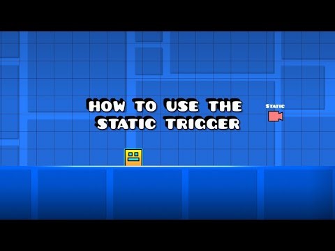 How to use the static trigger in geometry dash