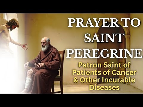 Prayer To St Peregrine (Cancer saint)
