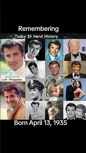 Remembering Lyle Waggoner, born April 13, 1935 and passed away March 17, 2020.