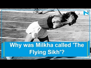 Why was Milkha Singh called ‘The Flying Sikh”?