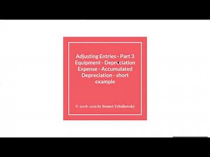 Adjusting Entries - Depreciation Expense, Accumulated Depreciation (3 little of 7)