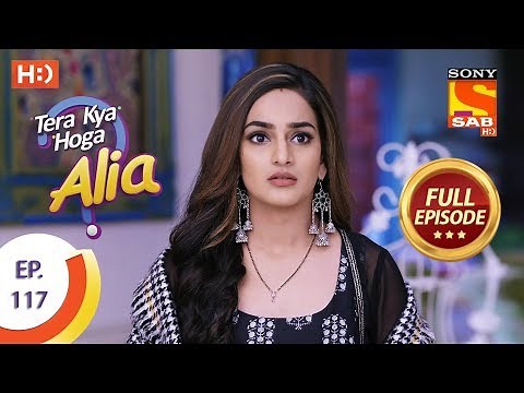 Tera Kya Hoga Alia - Ep 117 - Full Episode - 5th February 2020