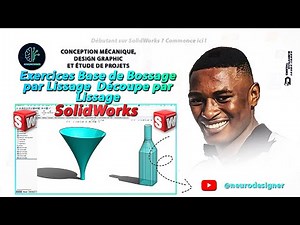 SolidWorks débutant - 9: Exercices base de bossage par lissage découpe par lissage