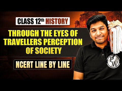 THROUGH THE EYES OF TRAVELLERS PERCEPTION OF SOCIETY CLASS 12 NCERT | CLASS 12 HISTORY CHAPTER 5