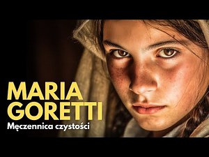 6 lipca – Święta Maria Goretti: Dziewczynka, która wybaczyła swojemu zabójcy
