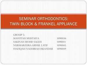 PPT - SEMINAR ORTHODONTICS: TWIN BLOCK & FRANKEL APPLIANCE PowerPoint Presentation - ID:2478517