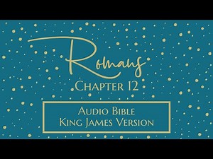 Romans 12 - Audio Bible - King James Version - Romans Chapter 12